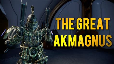 Warframe: THE GREAT AKMAGNUS .